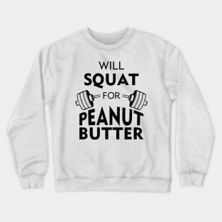 Will Squat For Peanut Butter Crewneck Sweatshirt